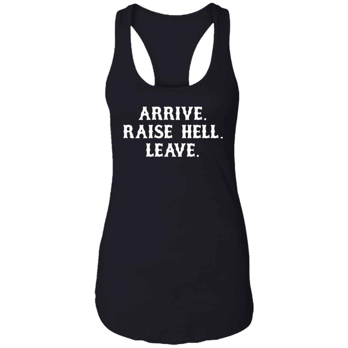 Arrive Raise Hell Leave Shirt