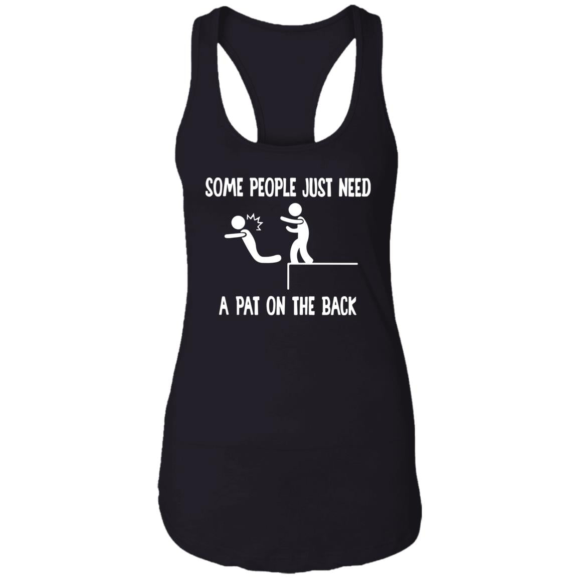 Some People Just Need A Pat On The Back Shirt