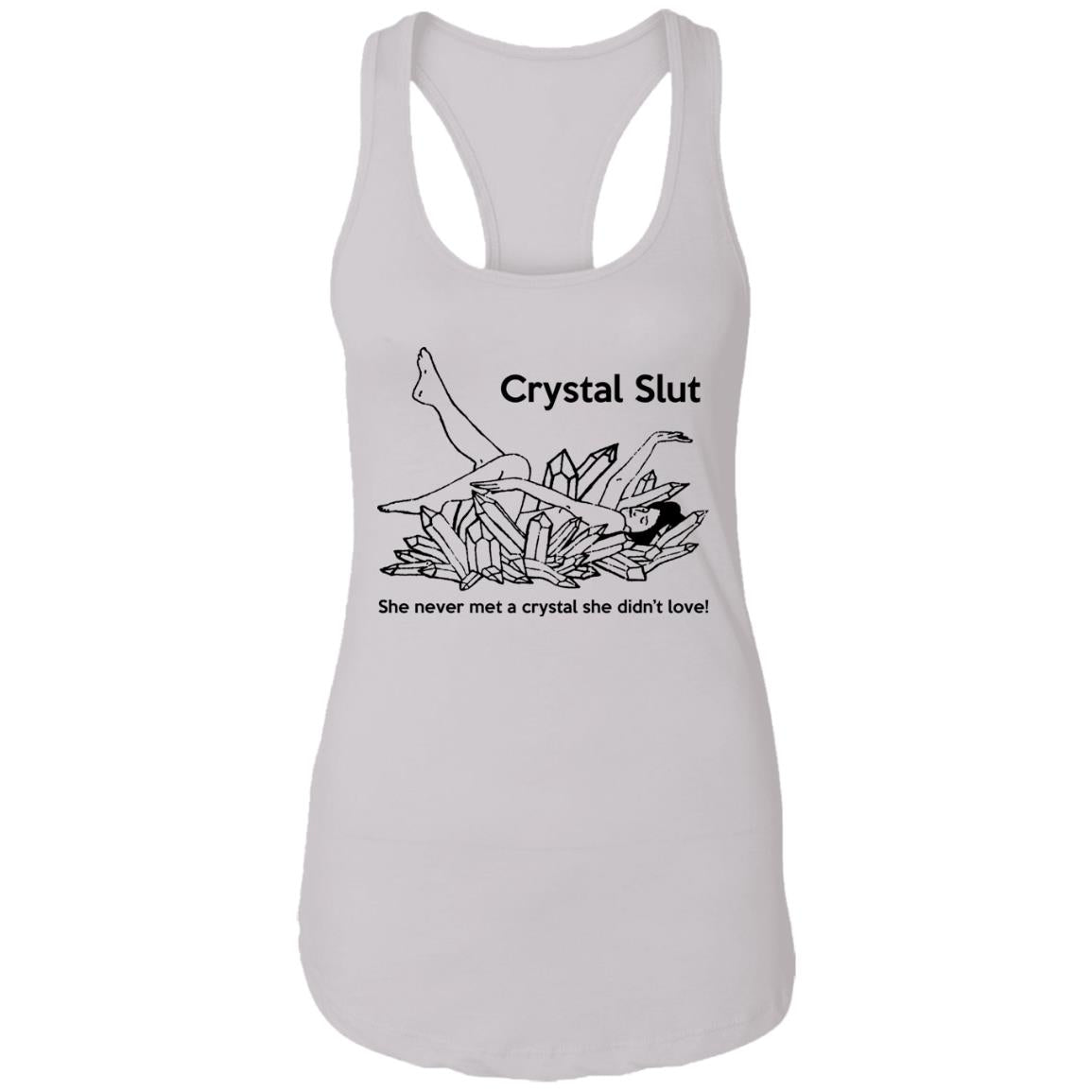 Crystal Slut - She Never Met A Crystal She Didn't Love Shirt
