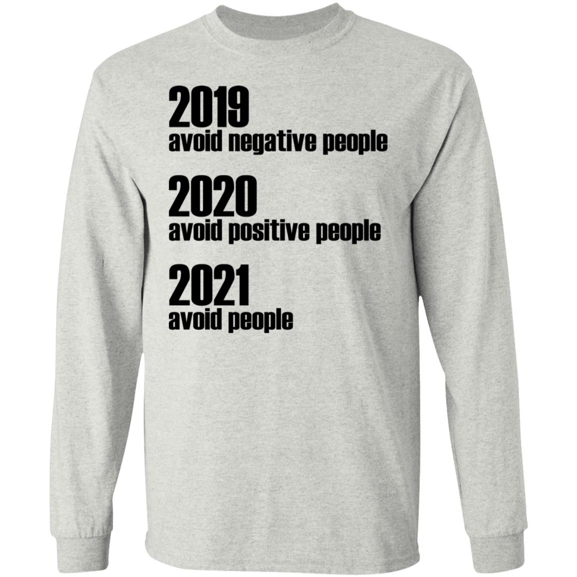 2019 Avoid Negative People - 2020 Avoid Positive People - 2021 Avoid People Shirt