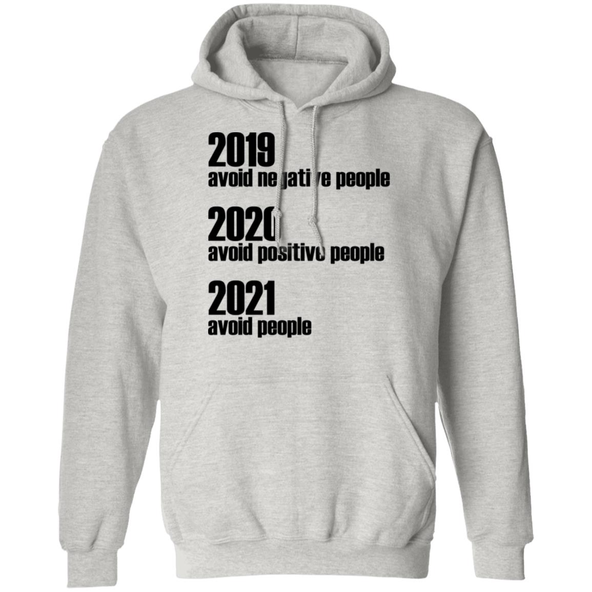 2019 Avoid Negative People - 2020 Avoid Positive People - 2021 Avoid People Shirt