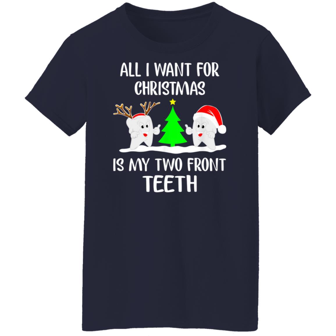 All I Want For Christmas Is My Two Front Teeth Shirt