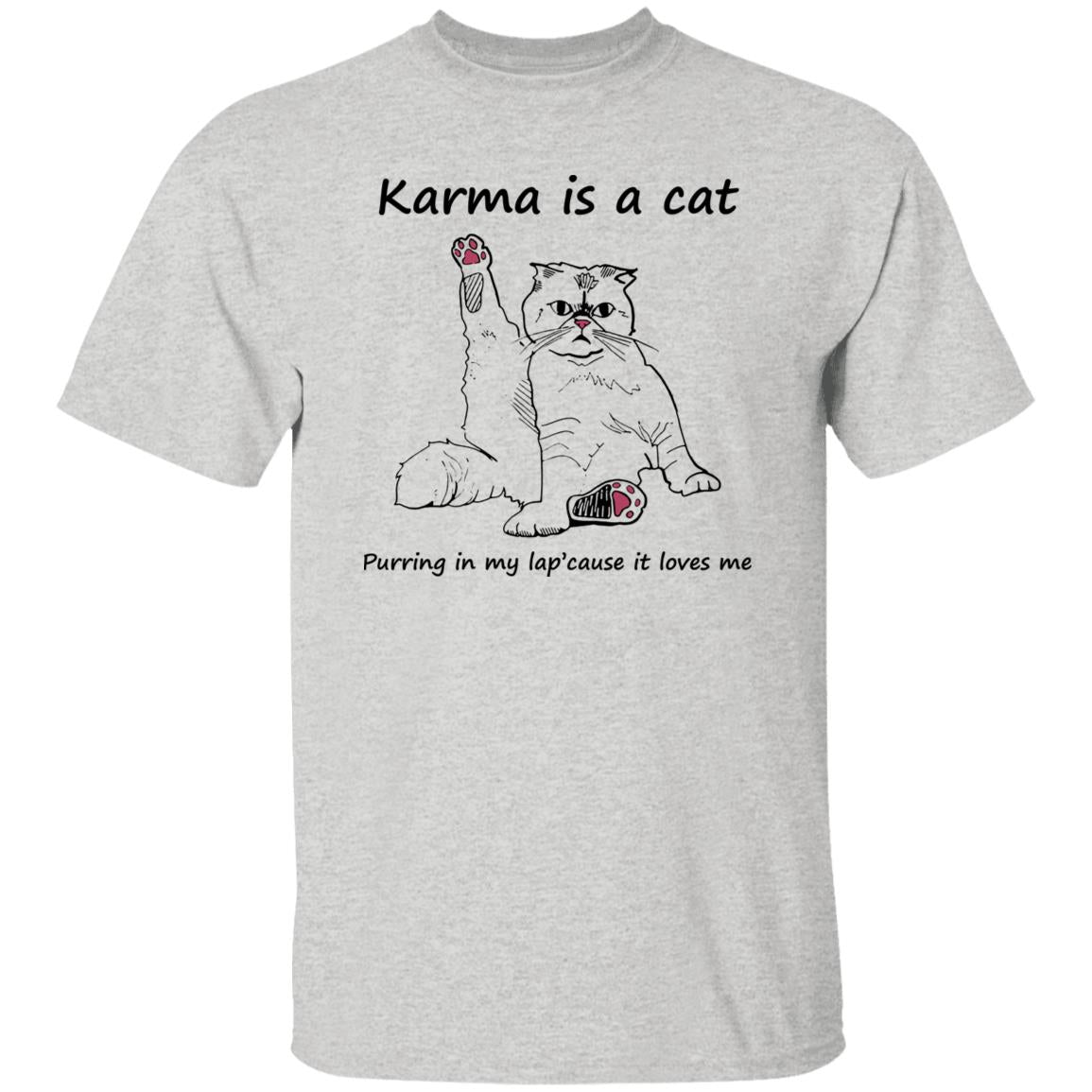 Karma Is A Cat Purring In My Lap Cause It Loves Me Shirt
