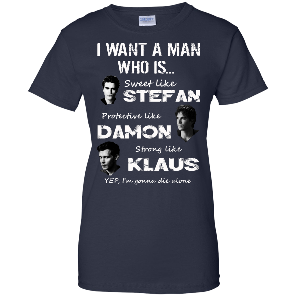 I Want A Man Who Is Sweet Like Stefan Protective like Damon Strong Like Klaus T-Shirt - TeeDragons