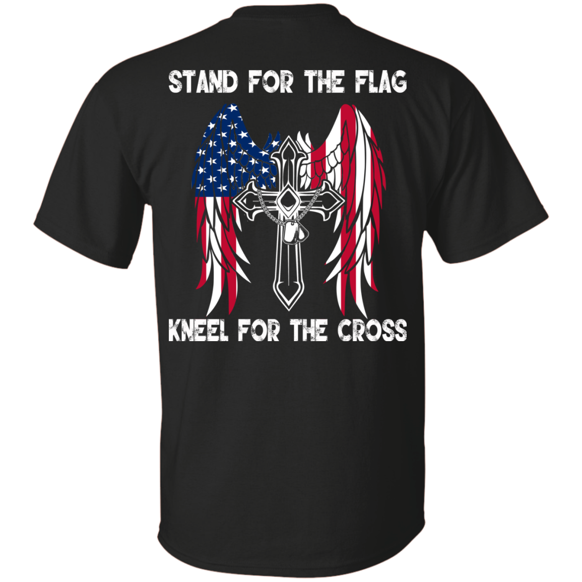 Stand For The Flag Kneel For The Cross T-Shirt - Back Design - TeeDragons
