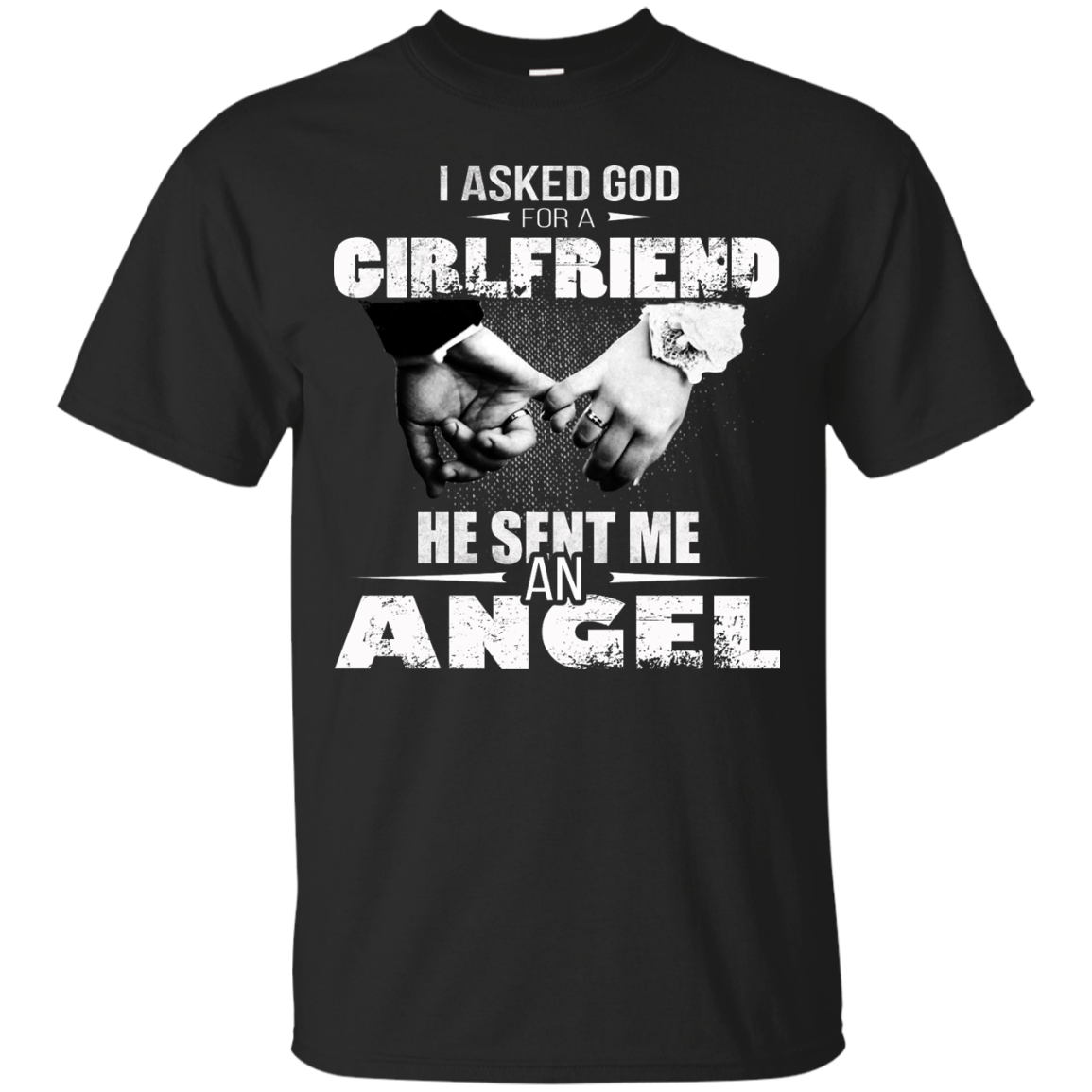 I Asked God For A GirlFriend He Sent Me An Angel Shirt, Hoodie, Tank - TeeDragons