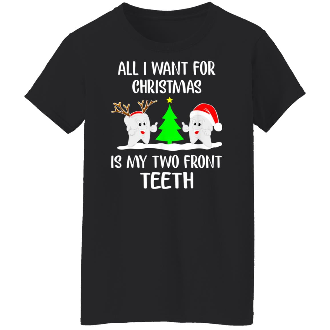 All I Want For Christmas Is My Two Front Teeth Shirt