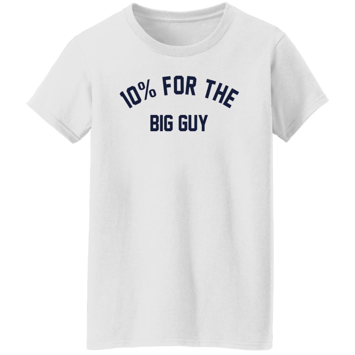 10% For The Big Guy Shirt