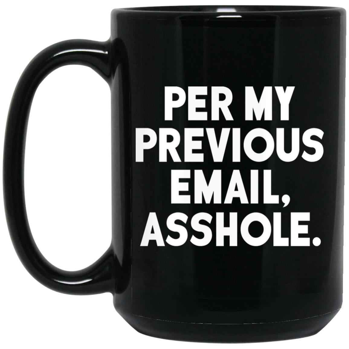 Per My Previous Email Asshole Mugs