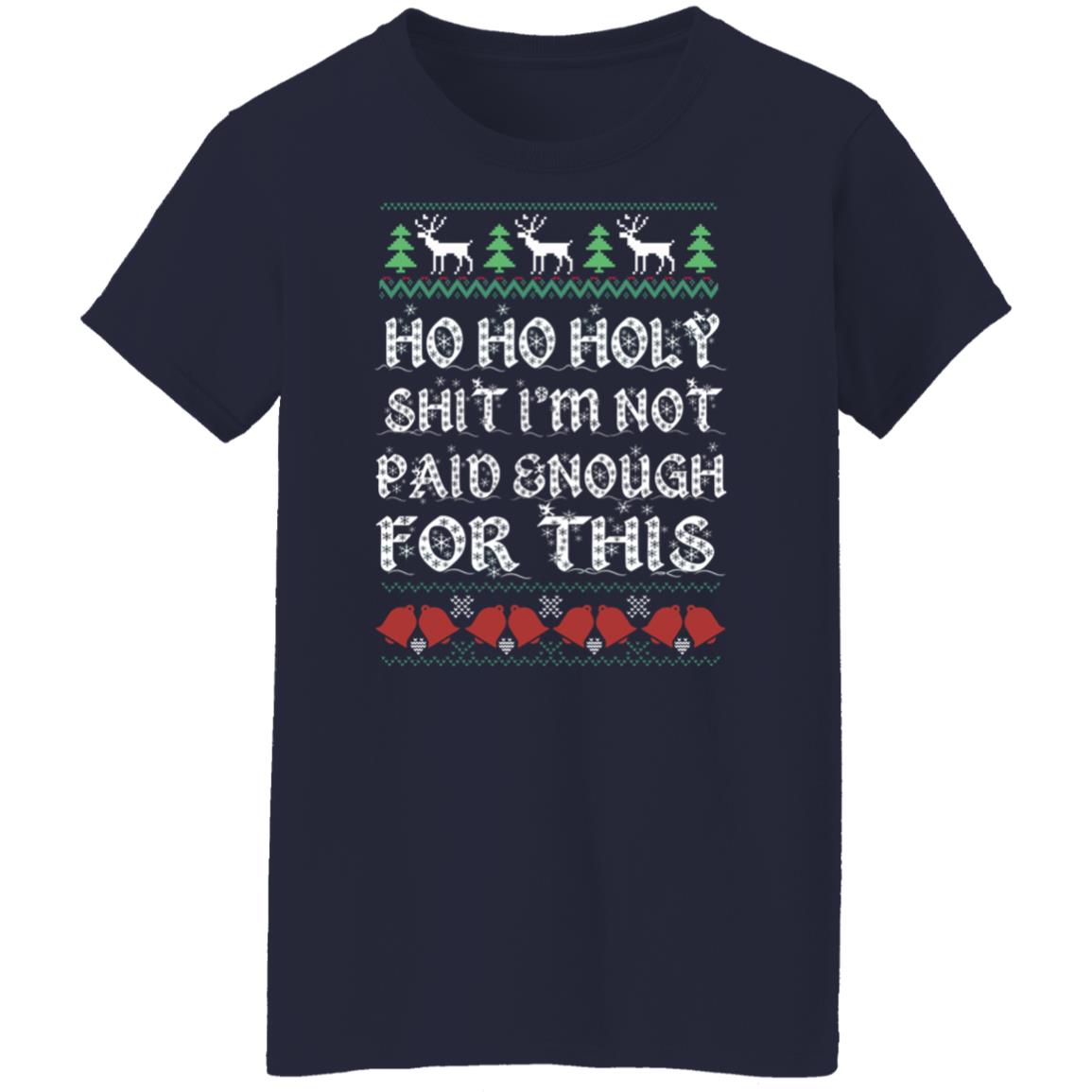 Ho Ho Holy Shit I’m Not Paid Enough For This Christmas Sweater