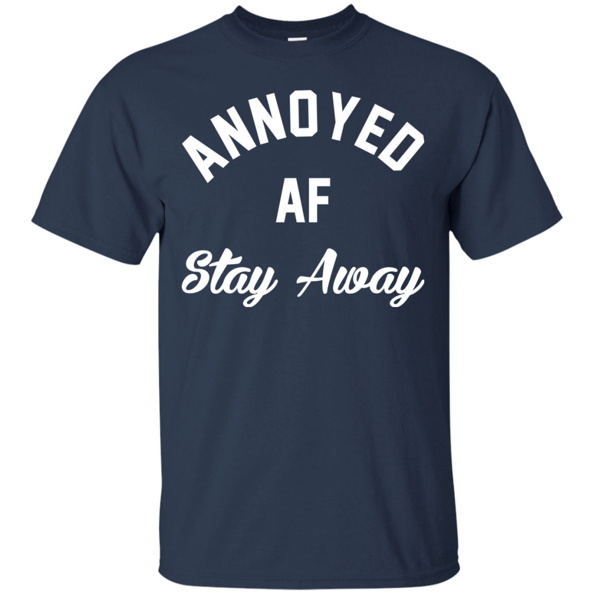 Annoyed AF Stay Away Shirt, Hoodie, Tank - TeeDragons