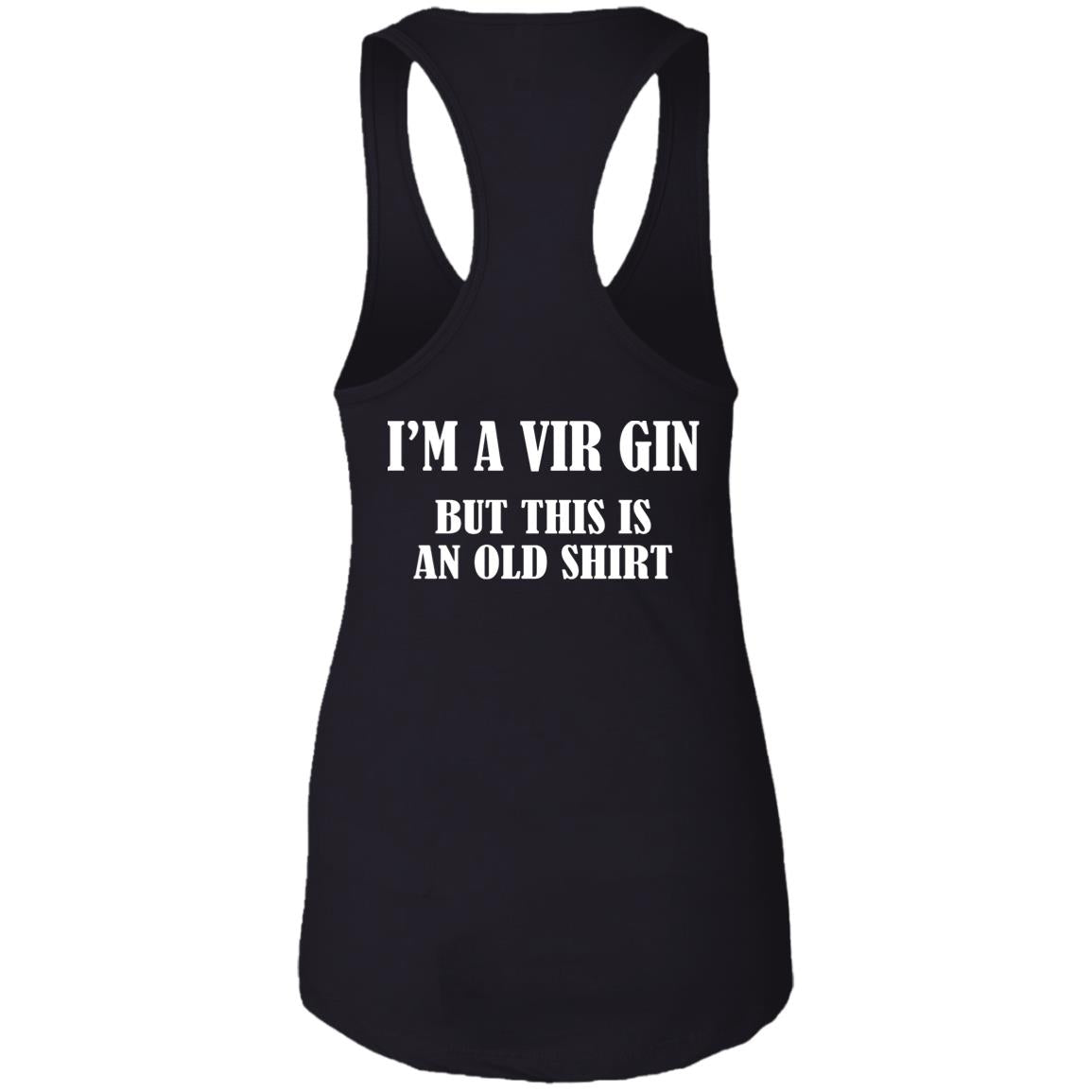I’m A Vir Gin But This Is An Old Shirt