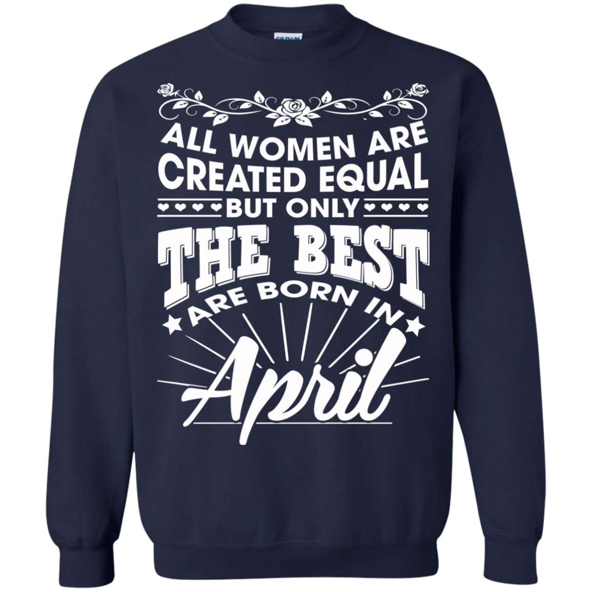 All Women Are Created Equal But Only The Best Are Born In April T-Shirt - TeeDragons