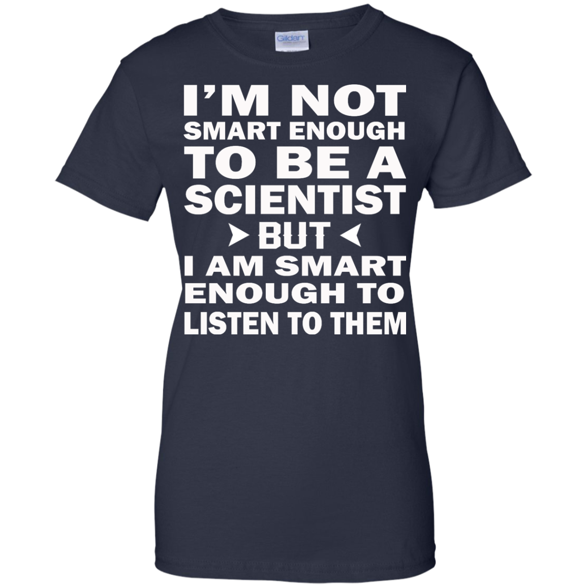 I'm Not Smart Enough To Be A Scientist But I Am Smart Enough To Listen Them Shirt - TeeDragons