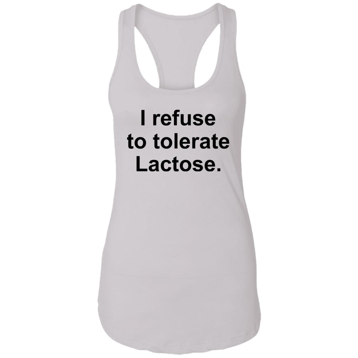 I Refuse To Tolerate Lactose Shirt