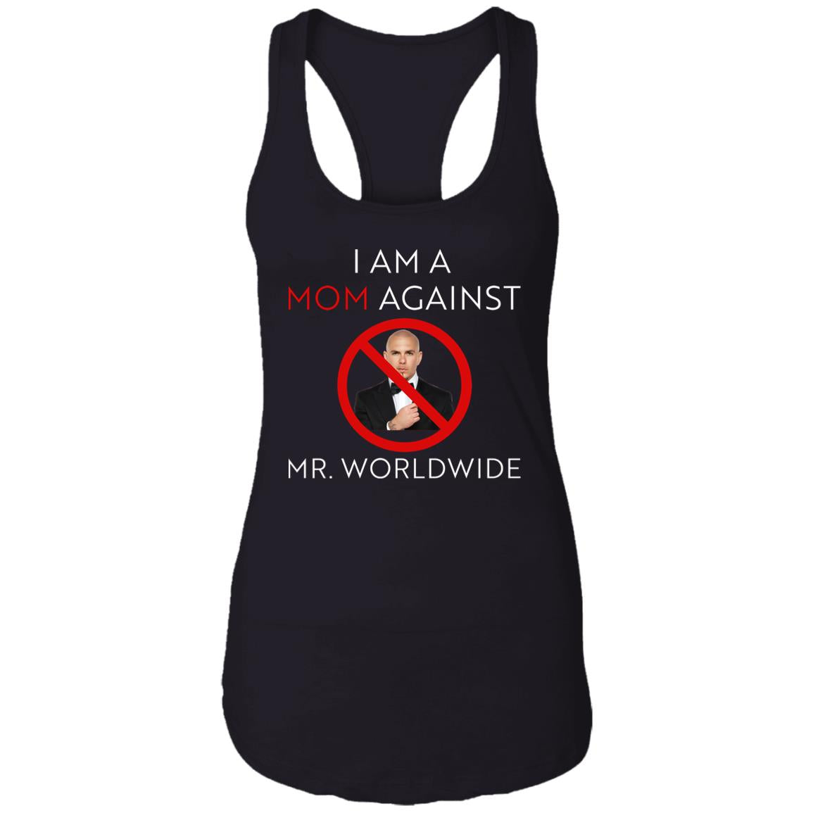 I Am A Mom Against Mr Worldwide Shirt
