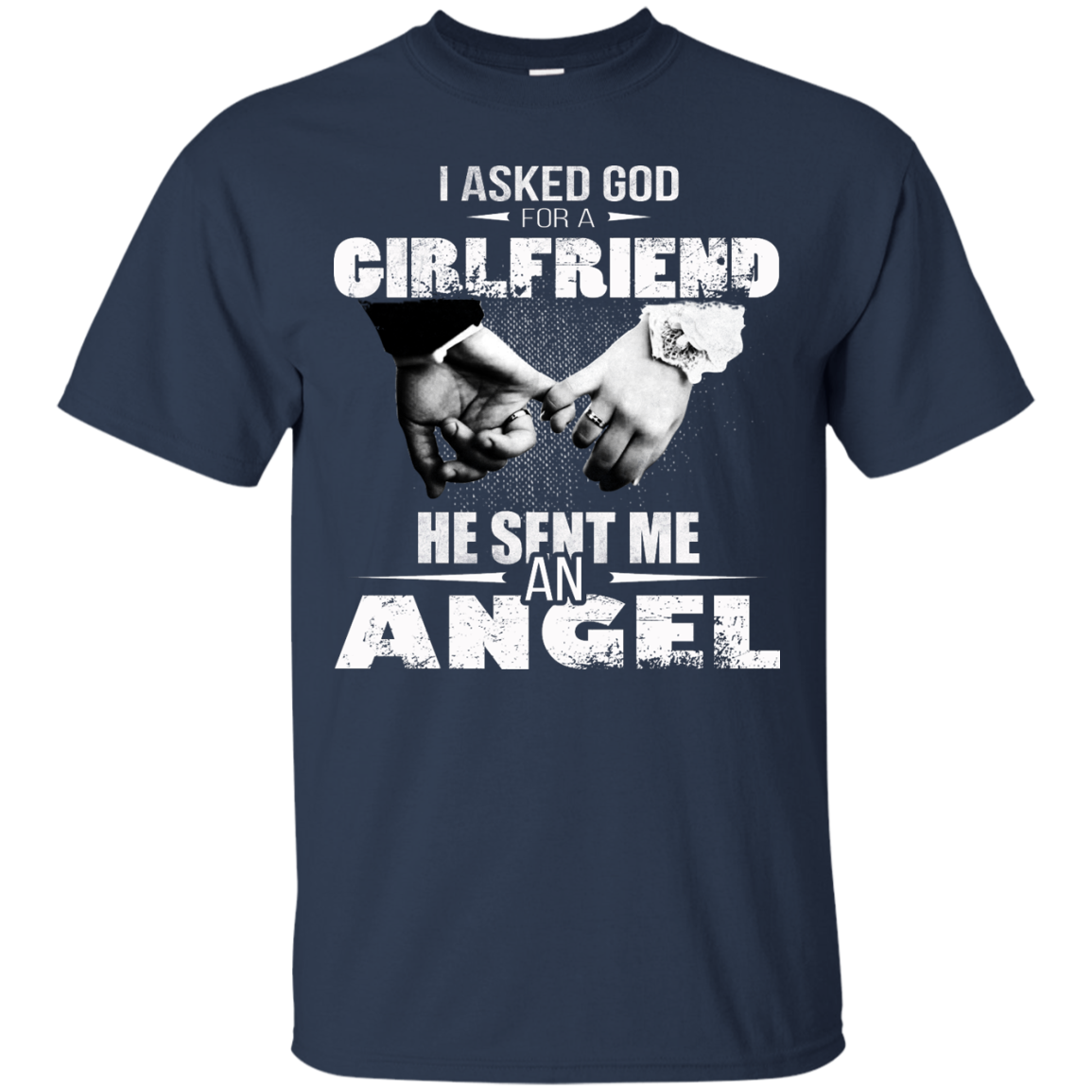 I Asked God For A GirlFriend He Sent Me An Angel Shirt, Hoodie, Tank - TeeDragons