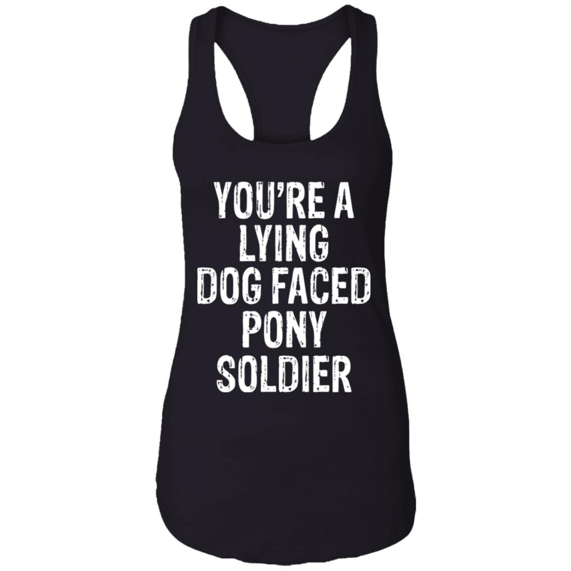 You're A Lying Dog Faced Pony Soldier Shirt