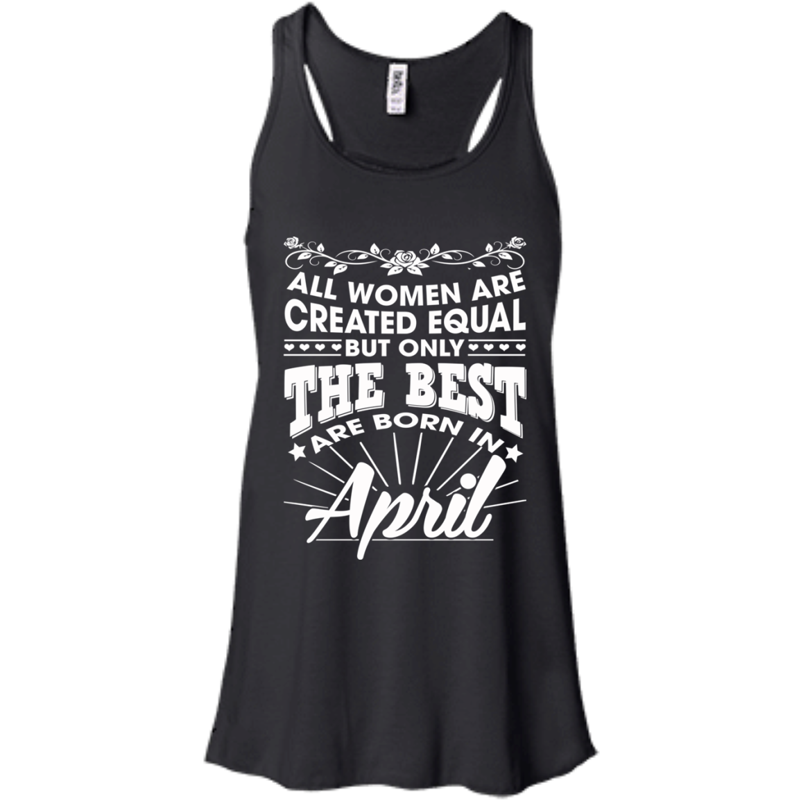 All Women Are Created Equal But Only The Best Are Born In April T-Shirt - TeeDragons