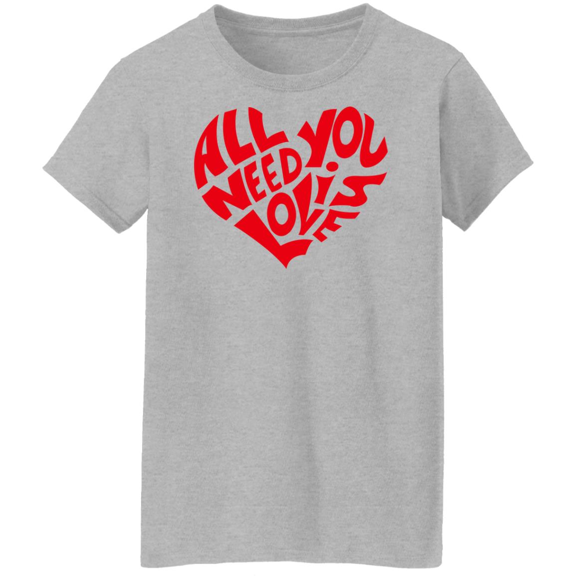 All You Need Is Love Shirt