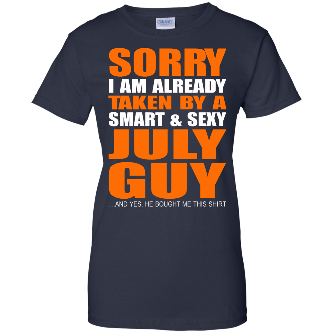 Sorry I Am Already Taken By A Smart And Sexy July Guy Shirt, Hoodie, Tank - TeeDragons