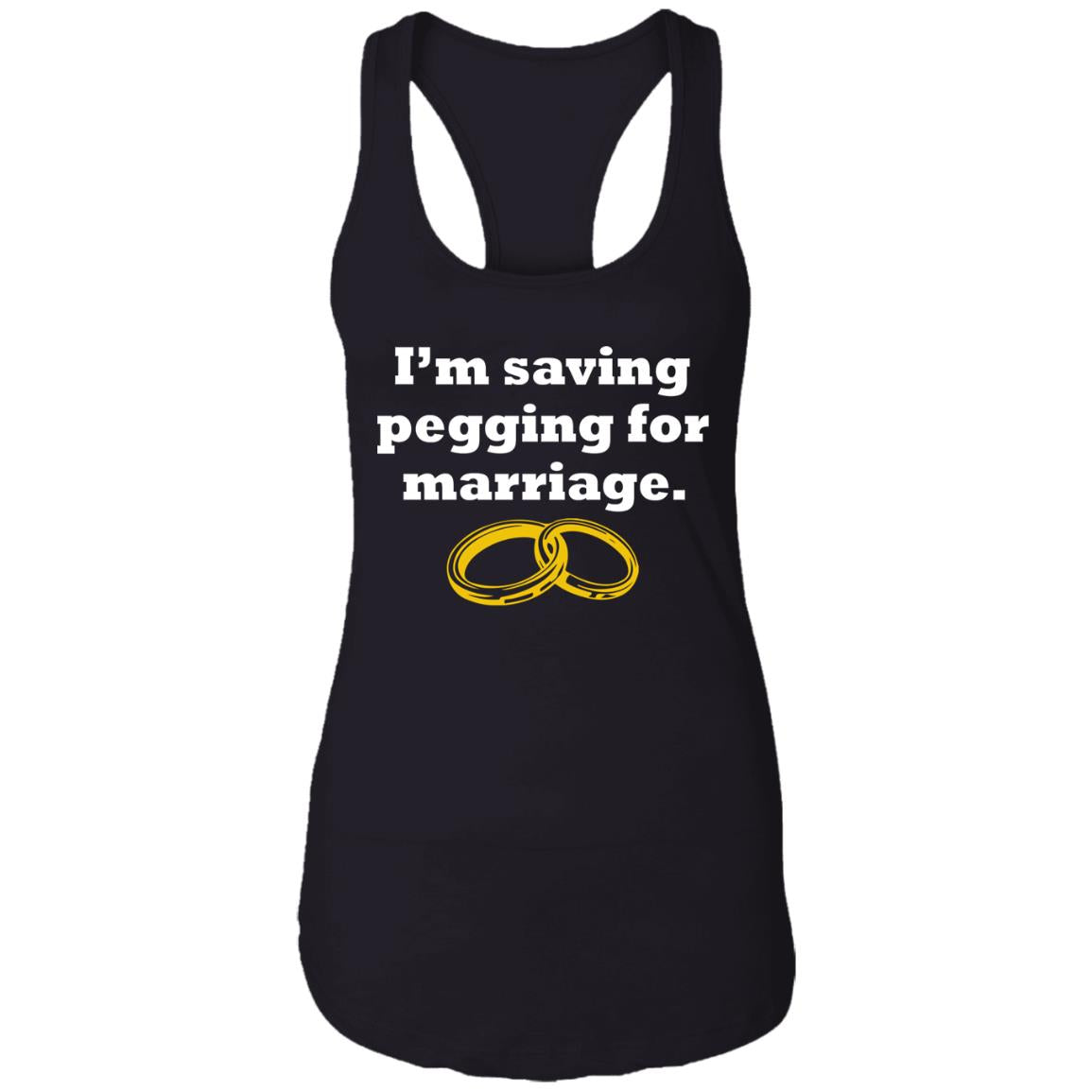 I'm Saving Pegging For Marriage Shirt