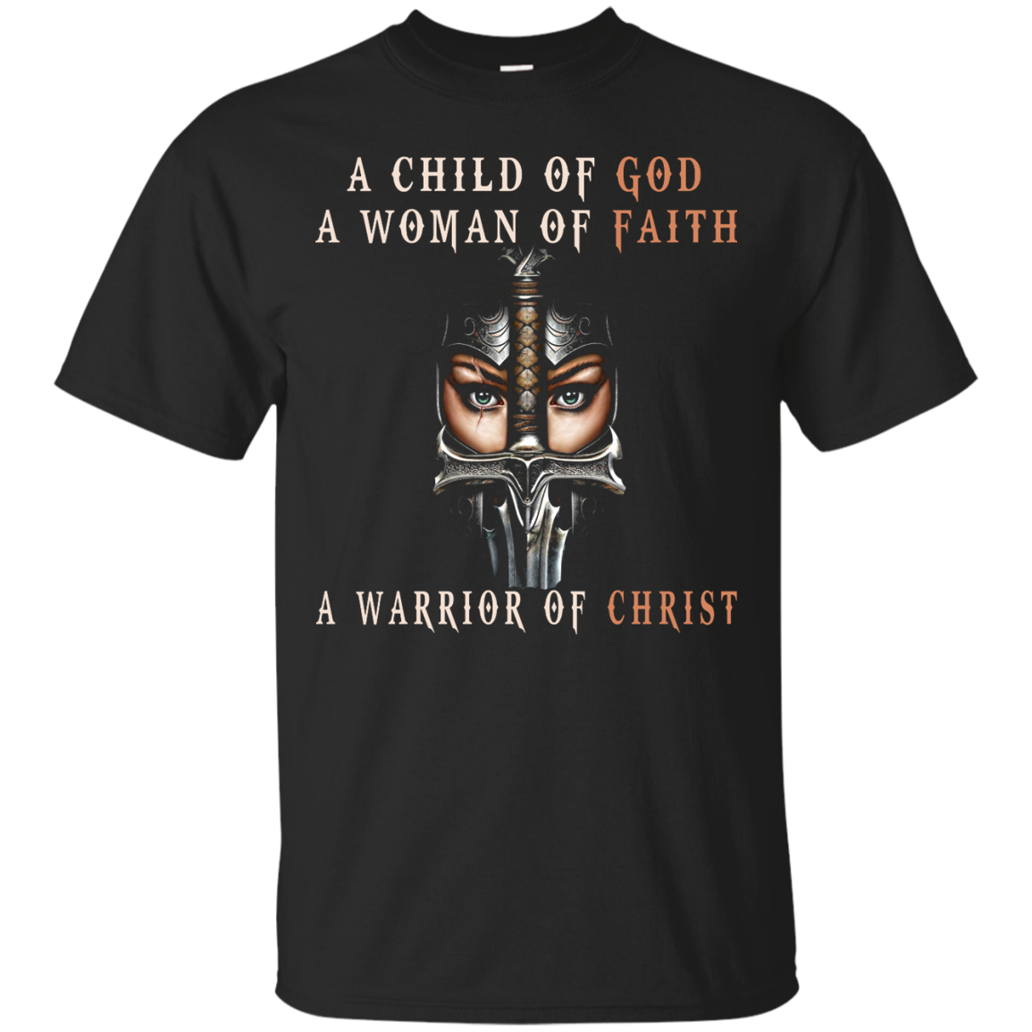 A Child Of God A Woman Of Faith A Warrior Of Christ Shirt, Hoodie - TeeDragons