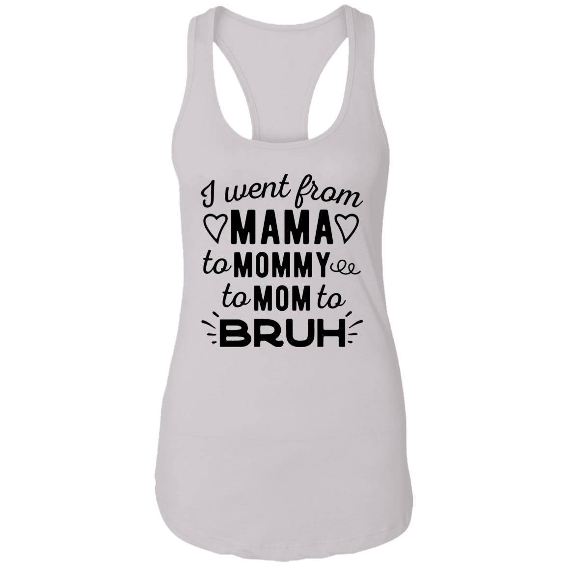 I Went From Mama To Mommy To Mom To Bruh Shirt - TeeDragons