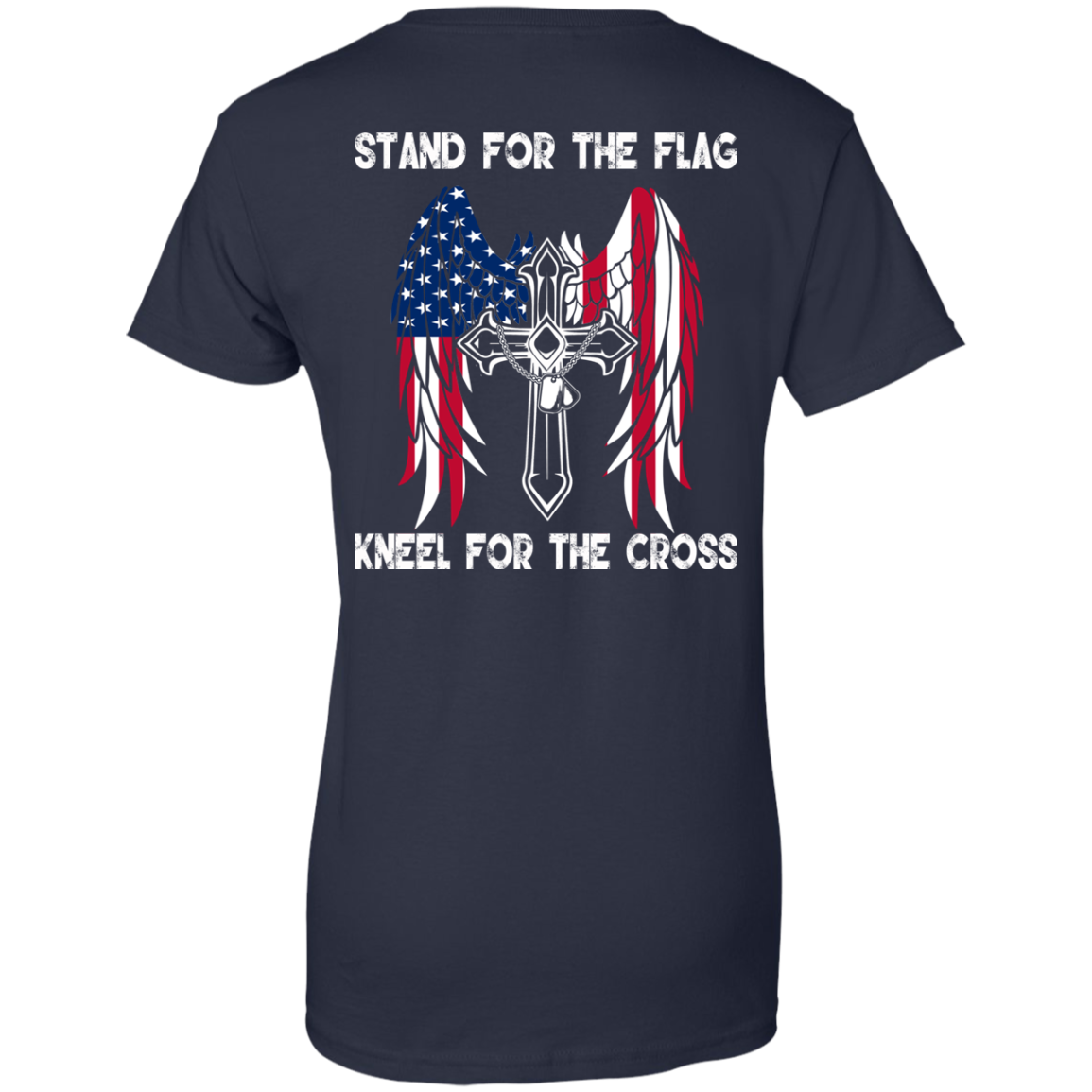 Stand For The Flag Kneel For The Cross T-Shirt - Back Design - TeeDragons