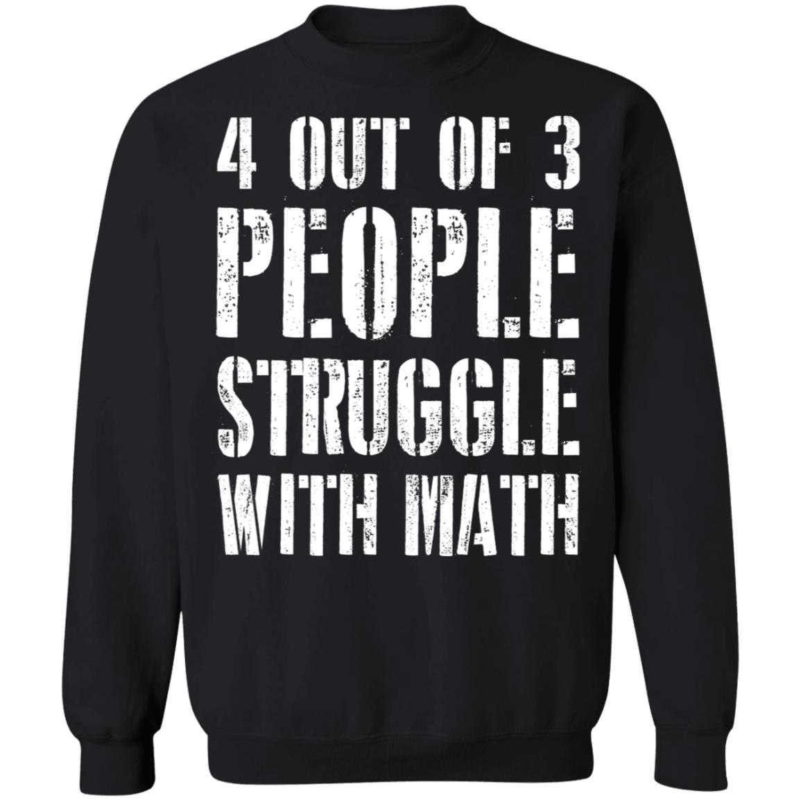 4 out of 3 people struggle with math shirt