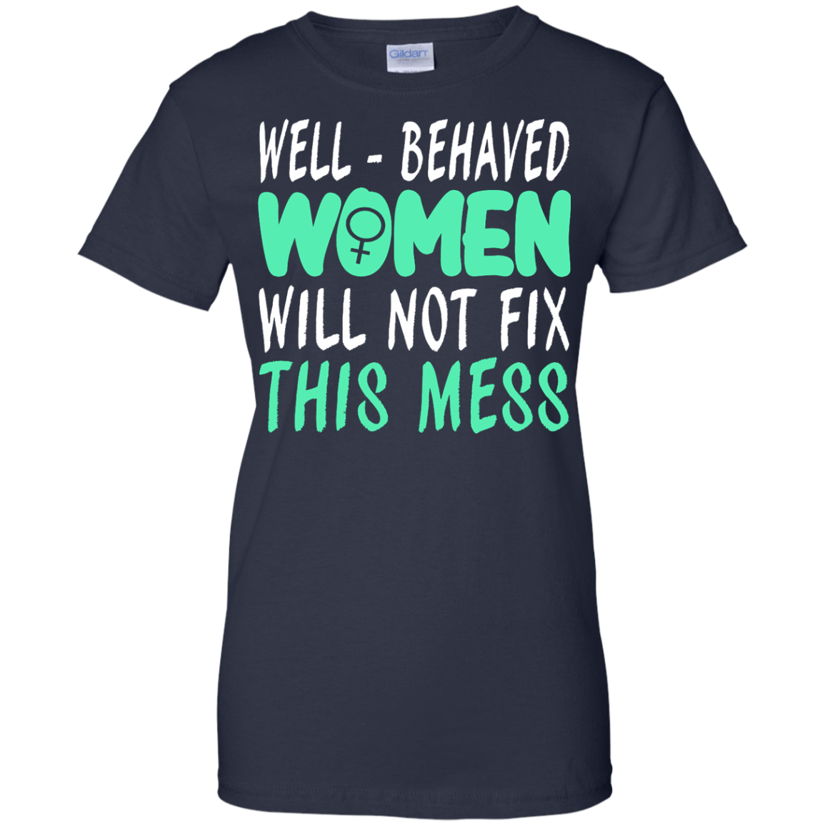 Well-Behaved Women Will Not Fix This Mess Shirt, Hoodie, Tank - TeeDragons