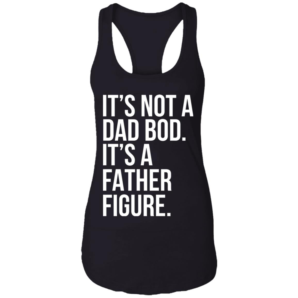 It's Not A Dad Bod It's A Father Figure Shirt