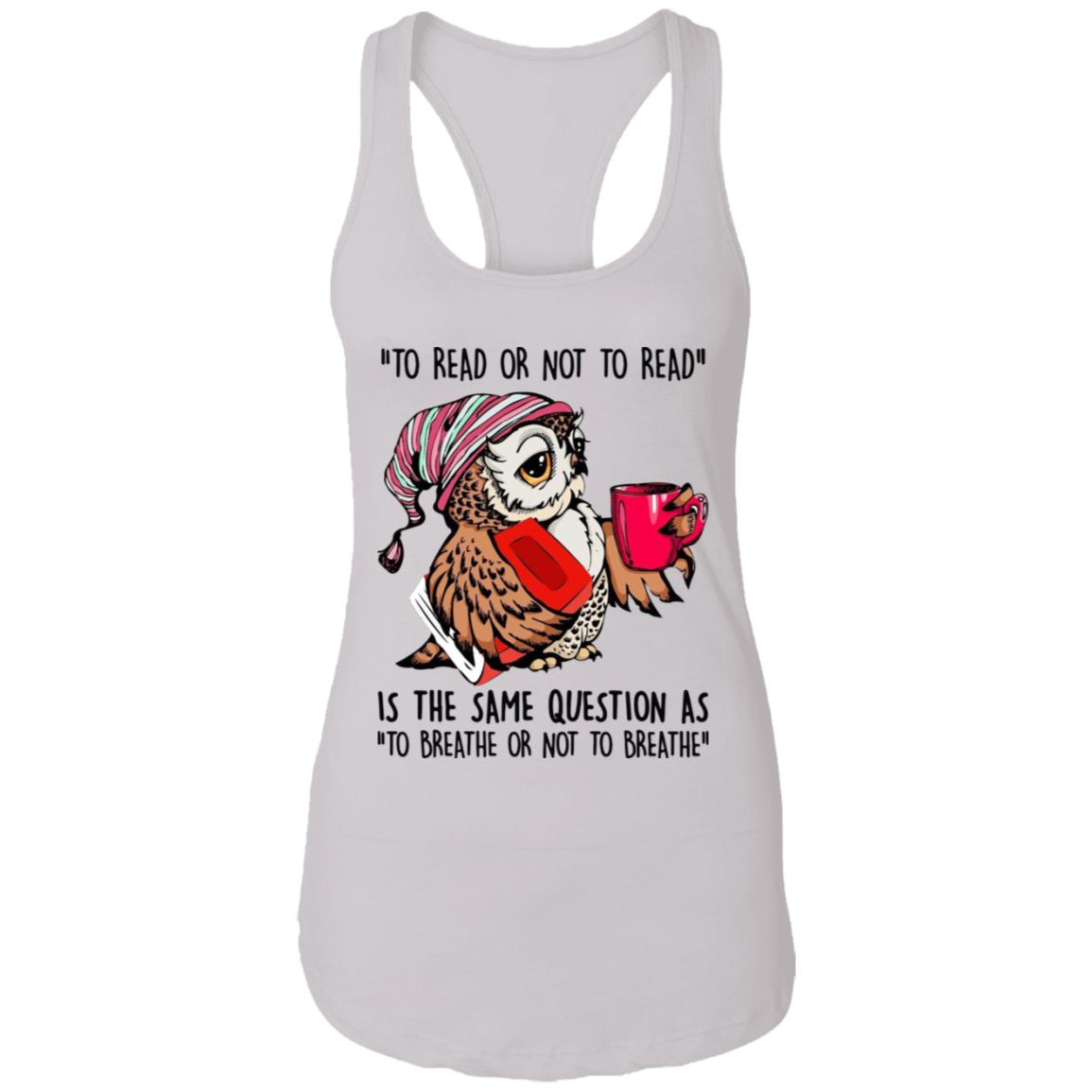Owl - To Read Or Not To Read Is The Same Question Shirt