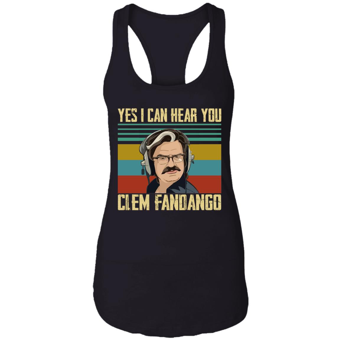 Yes I Can Hear You Clem Fandango Shirt