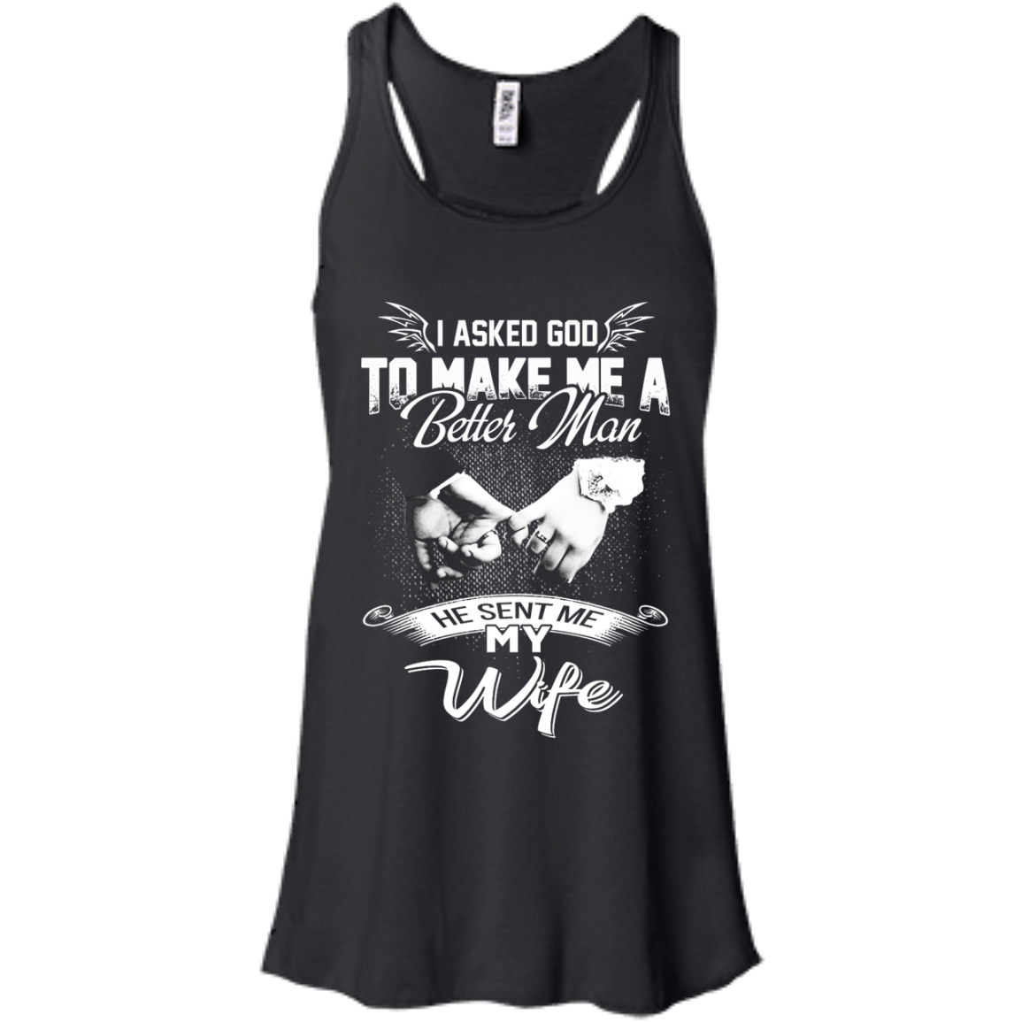 I Asked God To Make Me A Better Man He Sent Me My Wife Shirt, Hoodie - TeeDragons