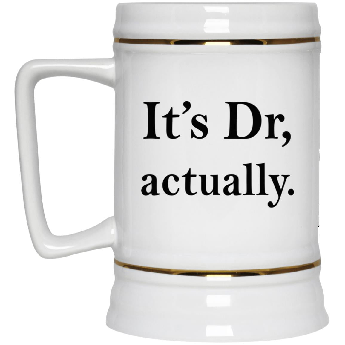 It's Dr actually mugs