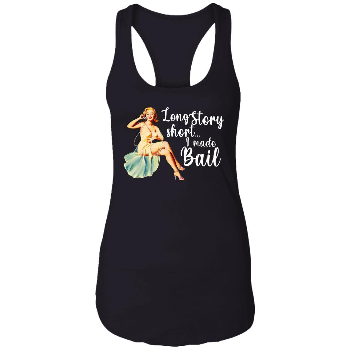 Long Story Short I Made Bail Shirt
