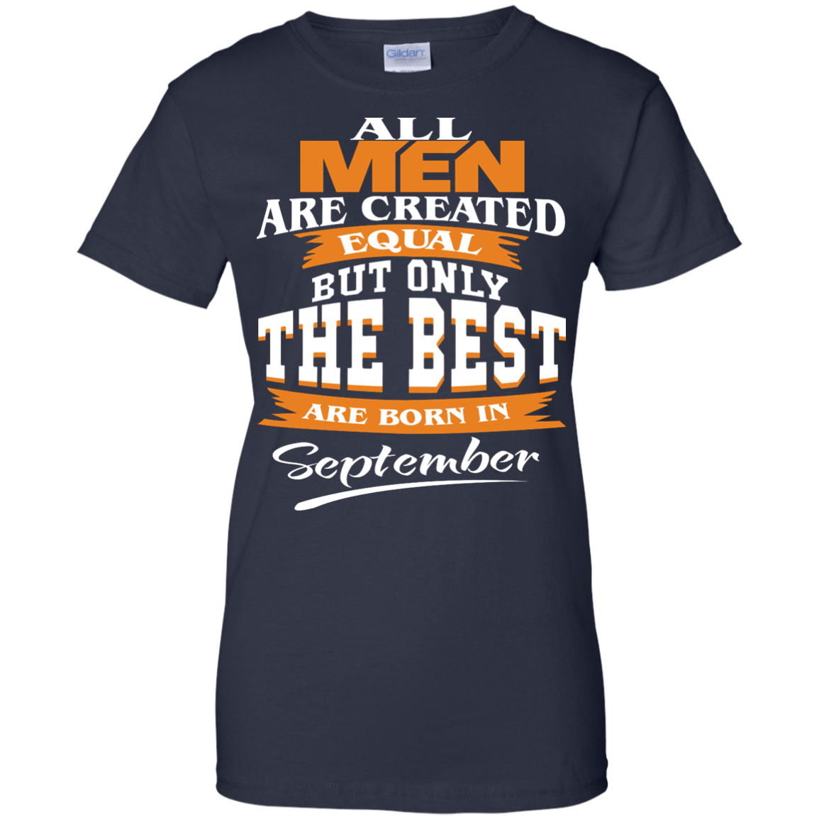 All Men Are Created Equal But Only The Best Are Born In September Shirt, Hoodie - TeeDragons