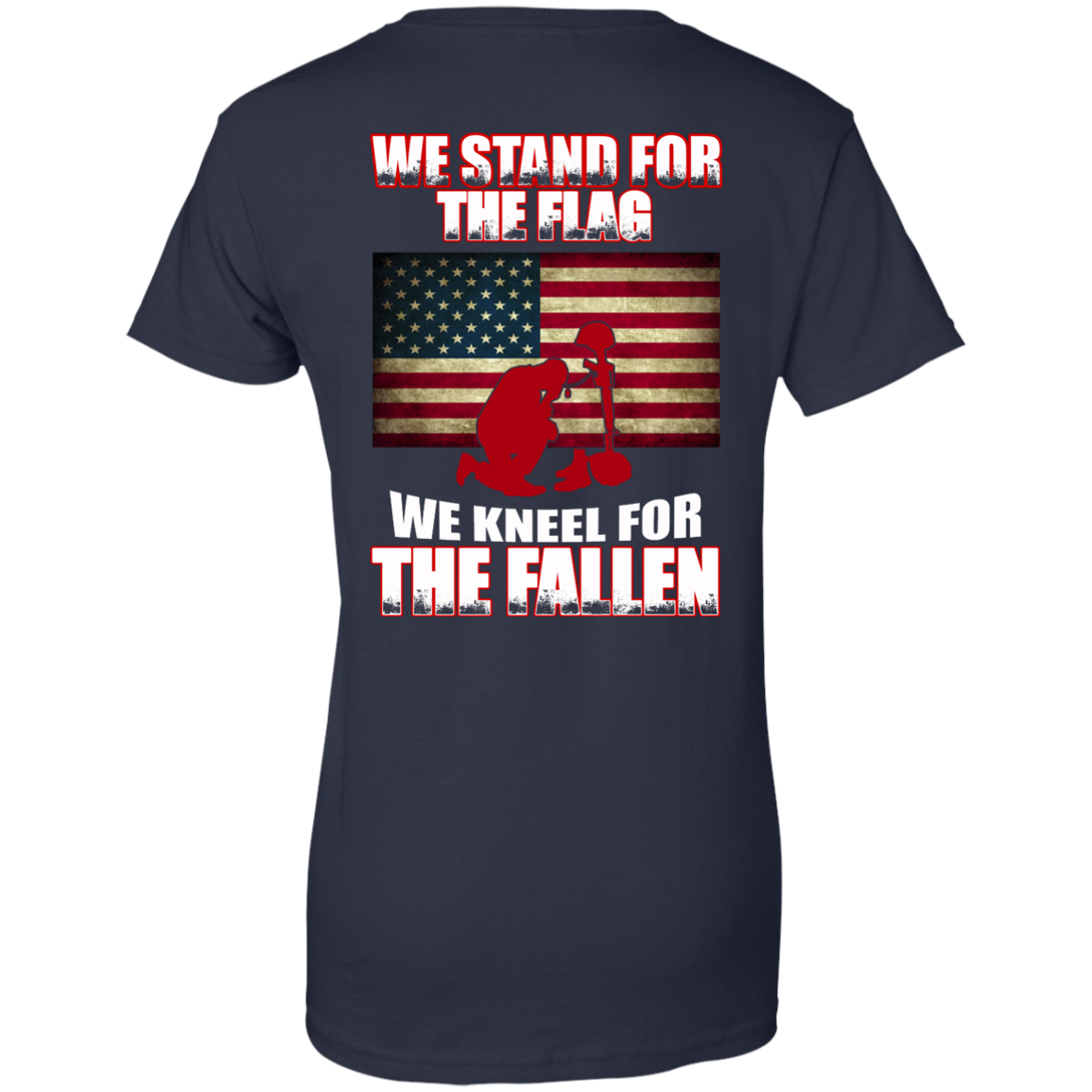 We Stand For The Flag We Kneel For The Fallen Shirt - Back - TeeDragons