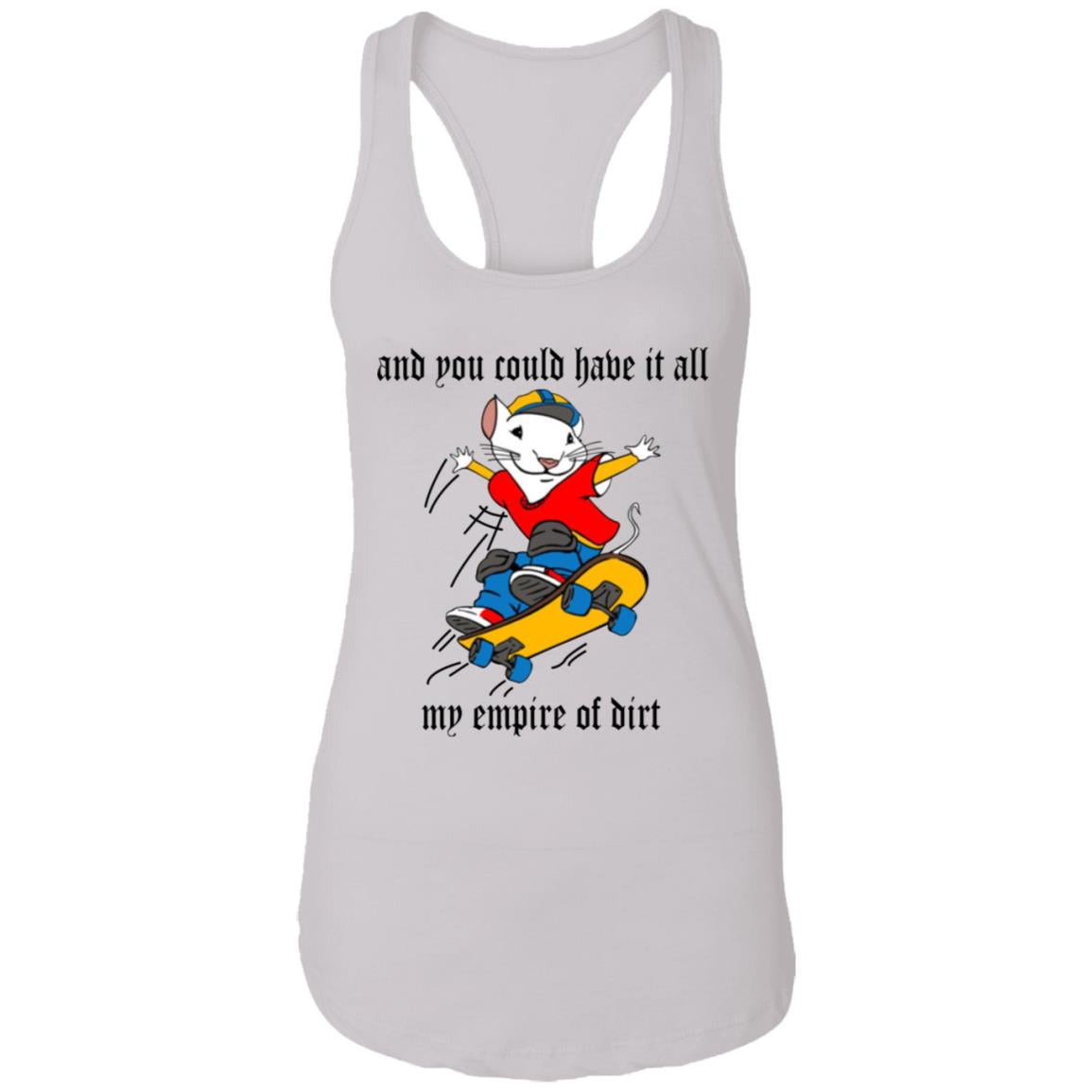 And You Could Have It All My Empire Of Dirt Shirt