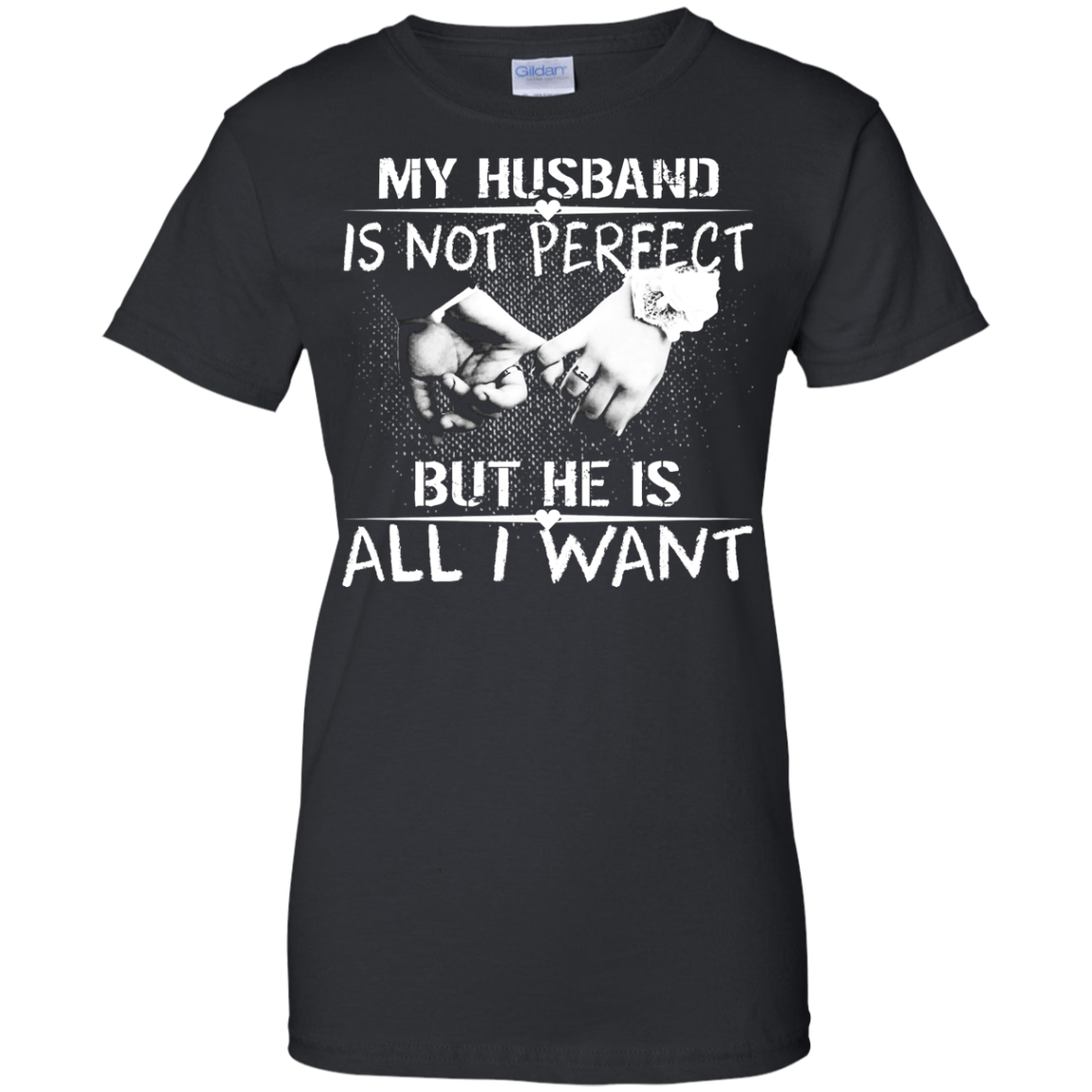 My Husband Is Not Perfect But He Is All I Want Shirt, Hoodie, Tank - TeeDragons