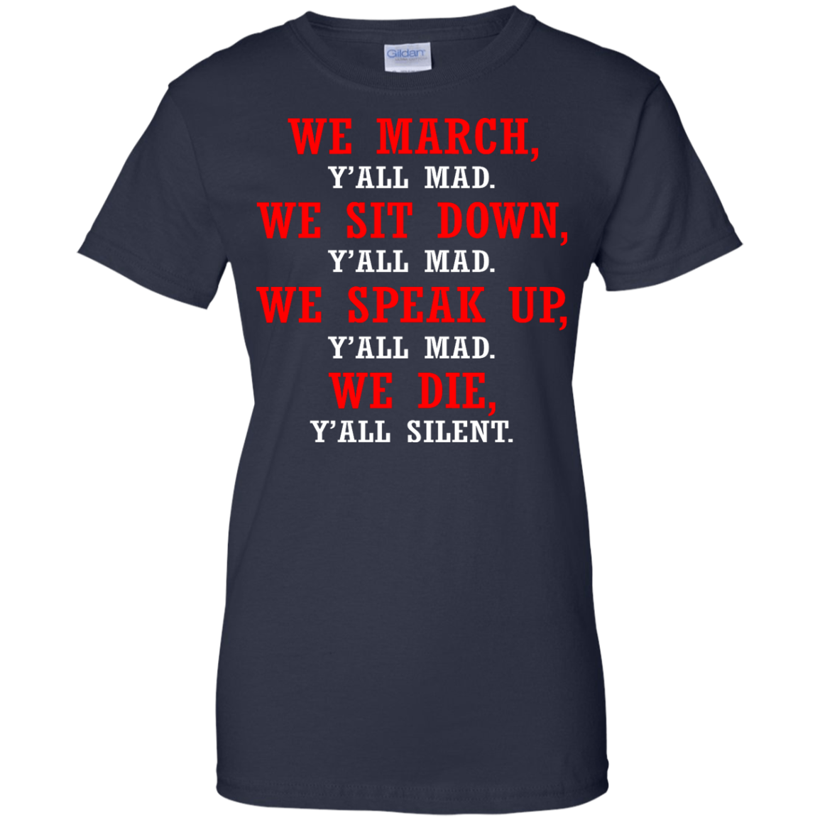 We March - We Sit Down - We Speak Up Y'all Mad, We Die, Y'all Silent Shirt - TeeDragons