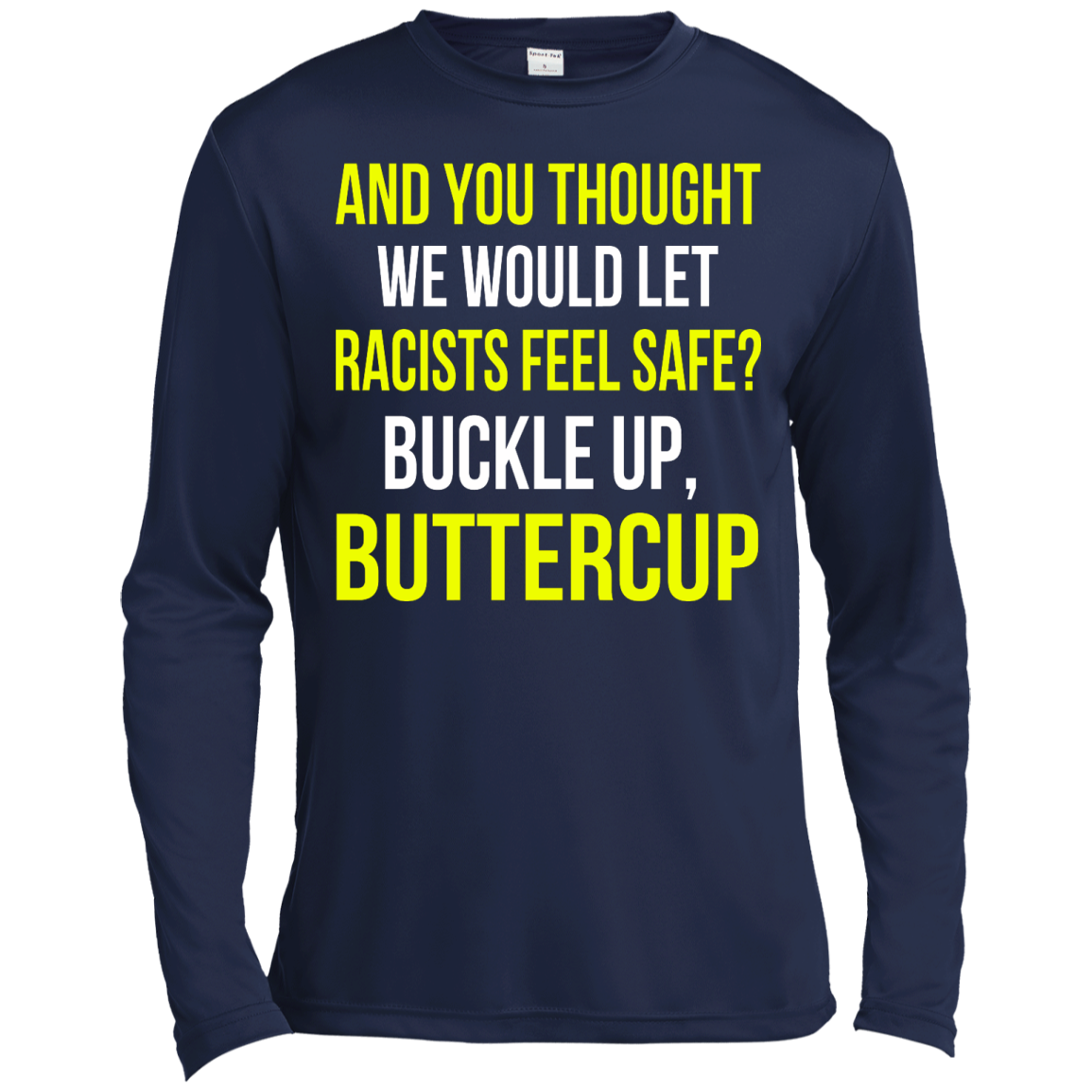 And You Thought We Would Let Racists Feel Safe T-Shirt - TeeDragons