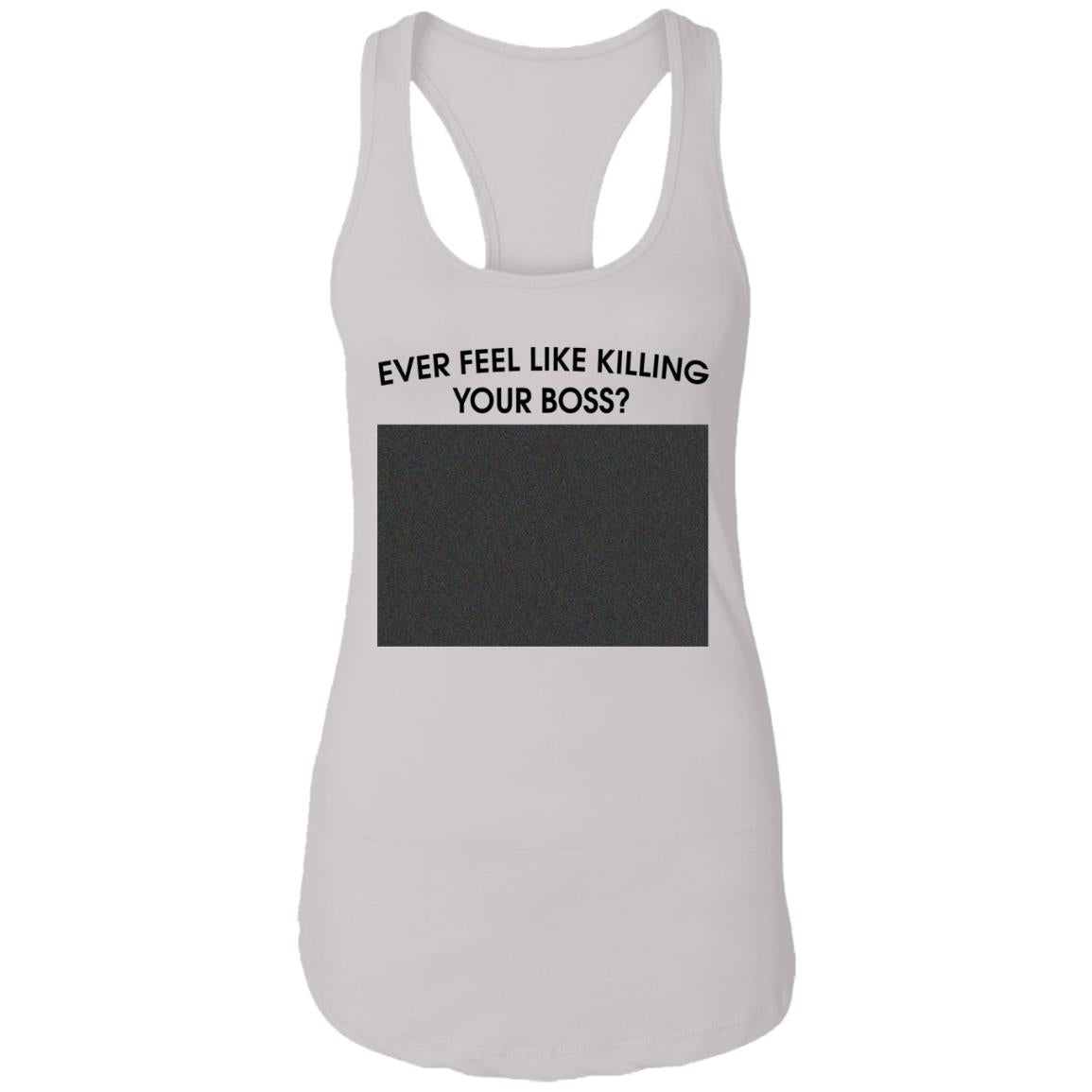 Ever Feel Like Killing Your Boss Shirt
