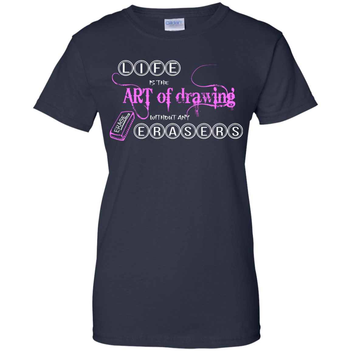 Life is the art of drawing without any erasers T-Shirt, Hoodie & Tank - TeeDragons