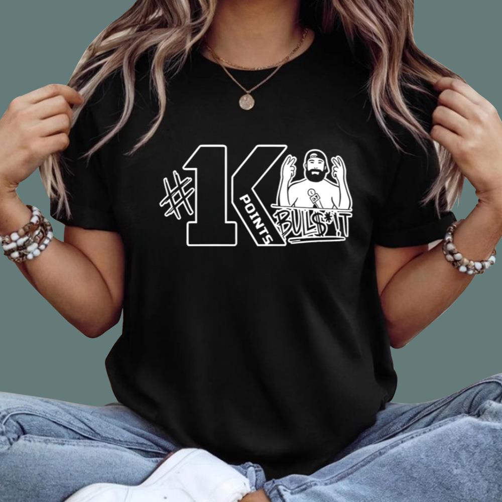 1K Points Bulls--t T-Shirt