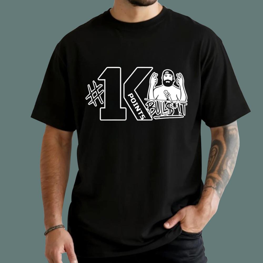 1K Points Bulls--t T-Shirt