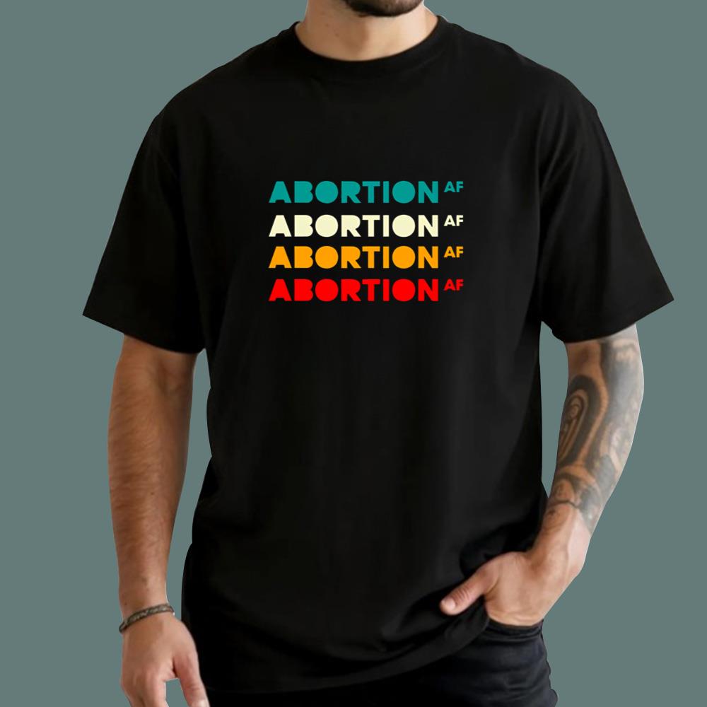 2026 Abortion AF T-Shirt
