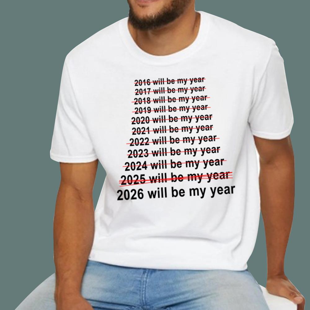 2026 Will Be My Year T-Shirt