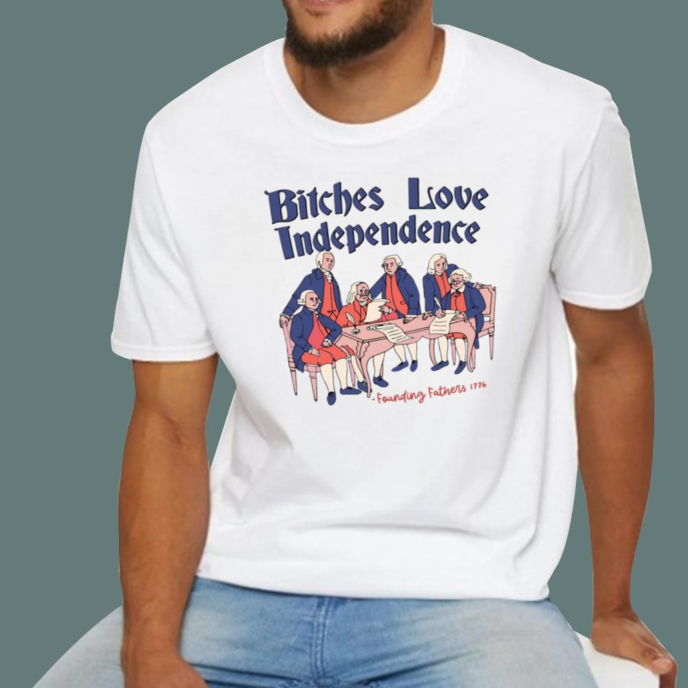 4th of July Bitches Love Independence T-Shirt